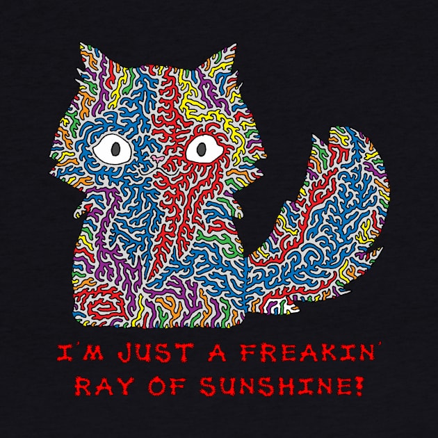 I'm Just a Freakin' Ray of Sunshine by NightserFineArts